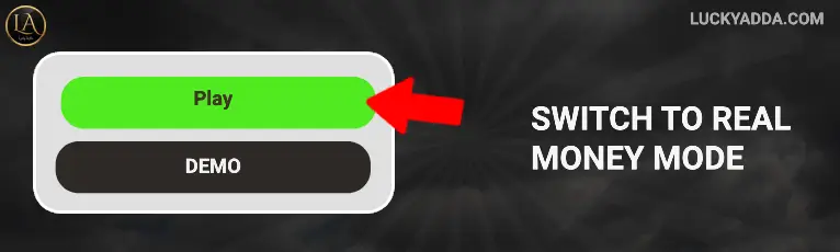 Switch to real money MODE Luckyadda
