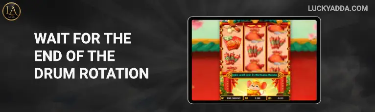 Wait for the end of the drum rotation luckyadda